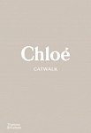 Chloe Catwalk The Complete Collections